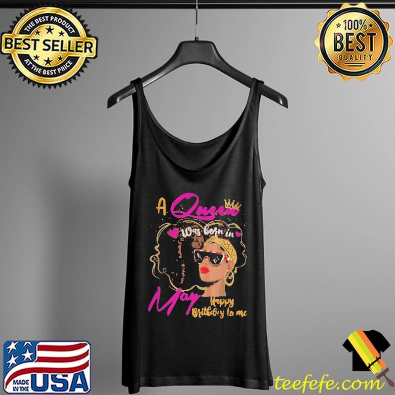 QUEEN WAS BORN IN MAY BIRTHDAY GIRL BLACK WOMEN AFRICAN T-SHIRT Tank Top QUEEN WAS BORN IN MAY BIRTHDAY GIRL BLACK WOMEN AFRICAN T-SHIRT Tank Top