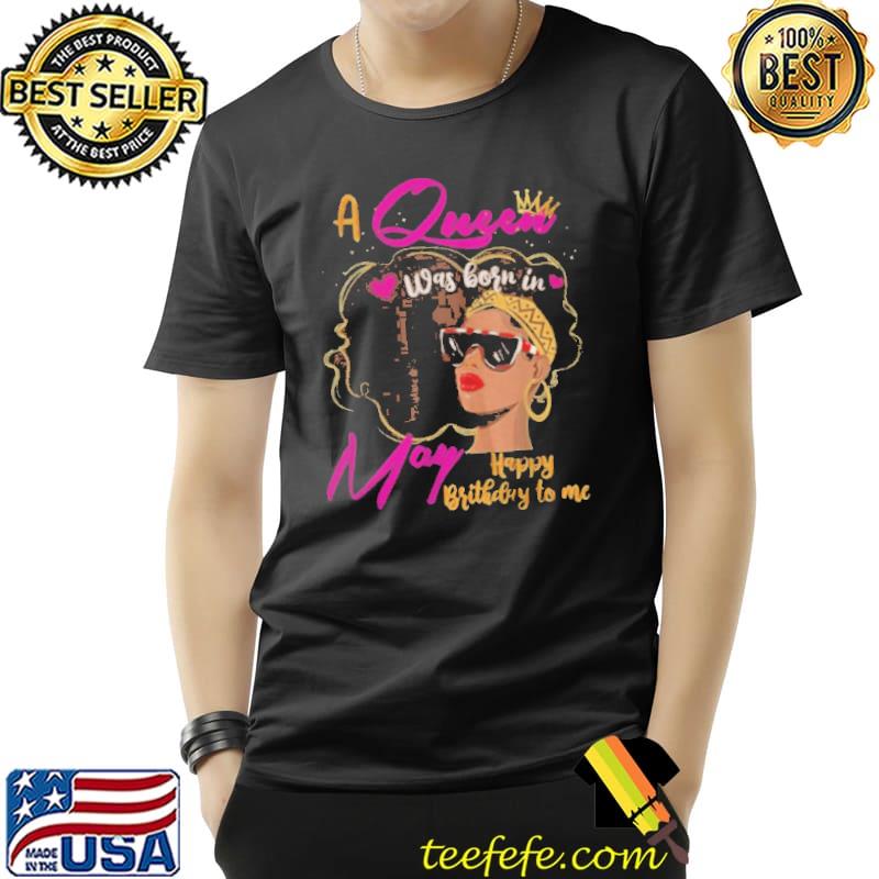 QUEEN WAS BORN IN MAY BIRTHDAY GIRL BLACK WOMEN AFRICAN T-SHIRT Unisex QUEEN WAS BORN IN MAY BIRTHDAY GIRL BLACK WOMEN AFRICAN T-SHIRT Unisex
