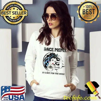 Race Mom Drag Racing It's Not For The Weak Shirt