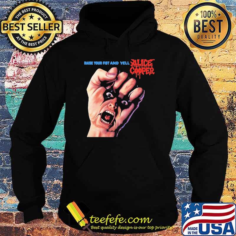 Raise Your Fist And Yell Alice Cooper Shirt Hoodie Raise Your Fist And Yell Alice Cooper Shirt Hoodie