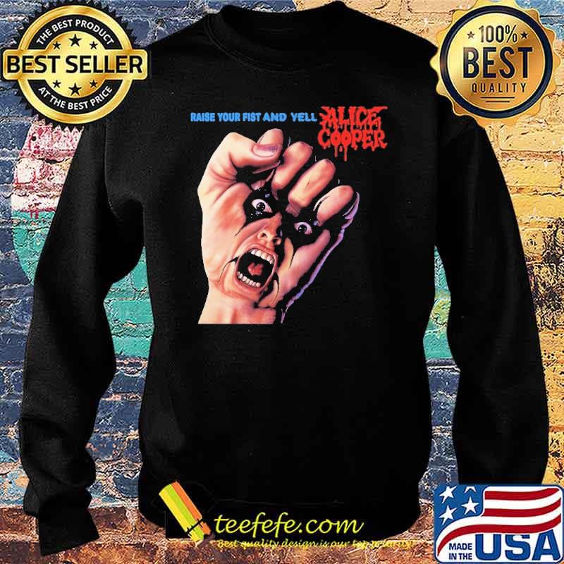 Raise Your Fist And Yell Alice Cooper Shirt Sweater Raise Your Fist And Yell Alice Cooper Shirt Sweater