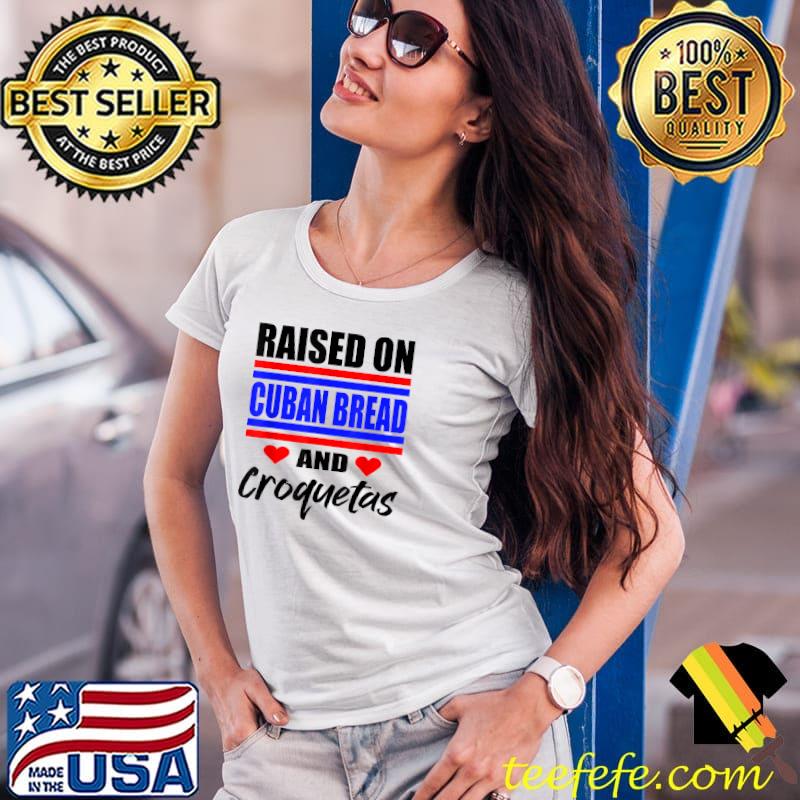 Raised on Cuban Bread and Croquetas Funny Hispanic Heritage T-Shirt