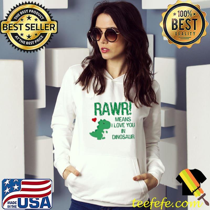 Rawr Means I Love You In Dinosaur Shirt