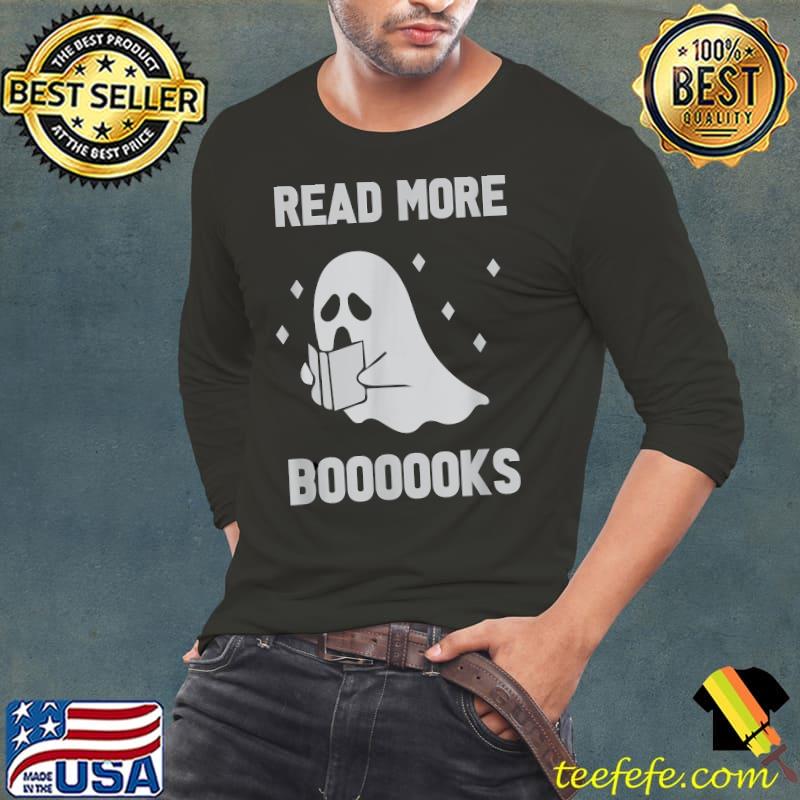 Read more boooooks Funny Halloween Ghost reading more books T-Shirt Long Sleeve Tee Read more boooooks Funny Halloween Ghost reading more books T-Shirt Long Sleeve Tee