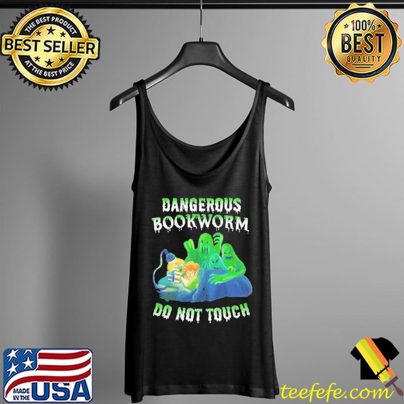 Reading Books Dangerous Bookworm Do Not Touch Halloween Shirt Tank Top Reading Books Dangerous Bookworm Do Not Touch Halloween Shirt Tank Top