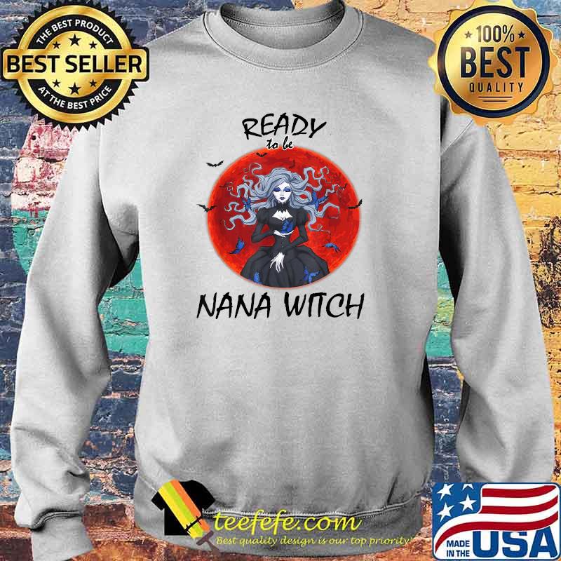 Ready To Be Nana Witch - New Grandma Blood moon T-Shirt Sweater Ready To Be Nana Witch - New Grandma Blood moon T-Shirt Sweater