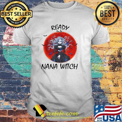 Ready To Be Nana Witch - New Grandma Blood moon T-Shirt