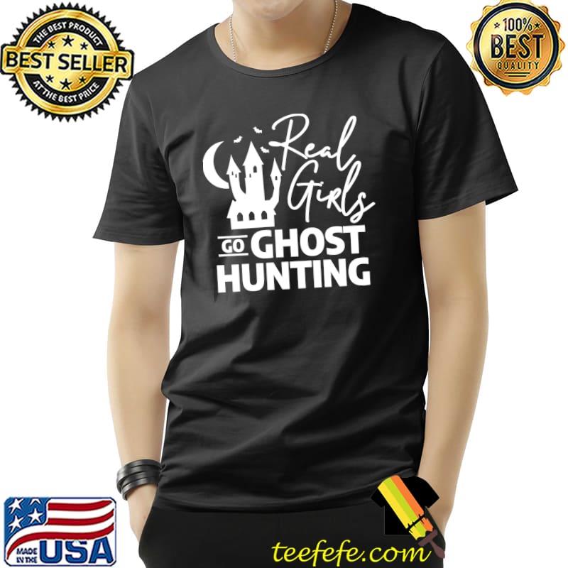 Real Girls Go Ghost Hunting Halloween T-Shirt Unisex Real Girls Go Ghost Hunting Halloween T-Shirt Unisex