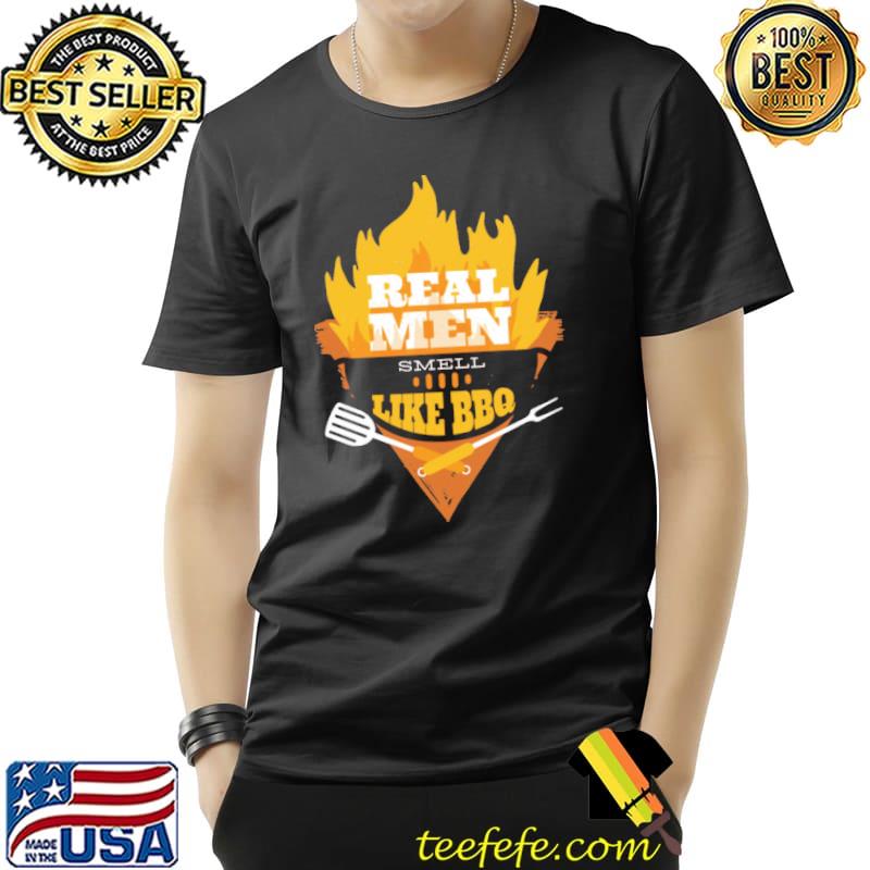 Real Men Smell Like BBQ Shirt Unisex Real Men Smell Like BBQ Shirt Unisex