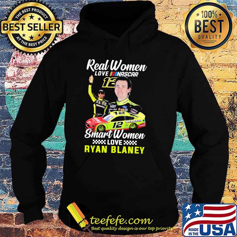 Real women love nascar smart women love Ryan Blaney s Hoodie Real women love nascar smart women love Ryan Blaney s Hoodie