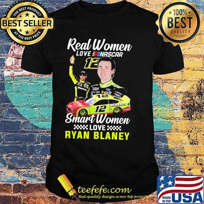 Real women love nascar smart women love Ryan Blaney shirt