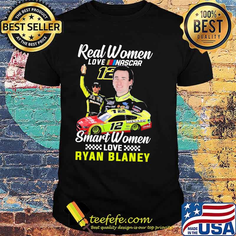 Real women love nascar smart women love Ryan Blaney shirt