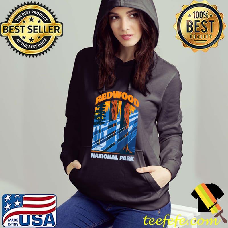 Redwood US National Park California Gift T-Shirt Hoodie Redwood US National Park California Gift T-Shirt Hoodie