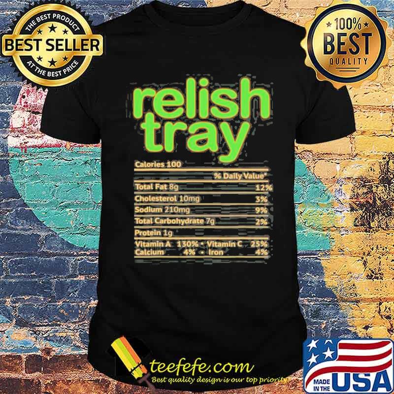 Relish Tray Nutrition Facts 2021 shirt