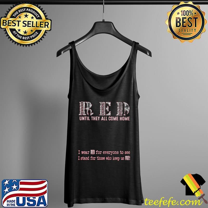 Remember everone deployed until they all come home i wear red for everyone to see i stand for those who keep us free american flag Tank Top Remember everone deployed until they all come home i wear red for everyone to see i stand for those who keep us free american flag Tank Top
