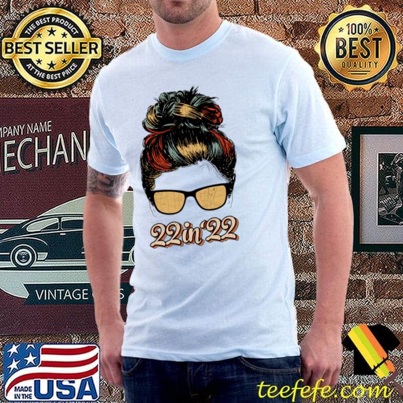 Retro 22 In 22 Birthday 2022 Messy Hair Bun Glasses Girl T-Shirt Unisex Retro 22 In 22 Birthday 2022 Messy Hair Bun Glasses Girl T-Shirt Unisex