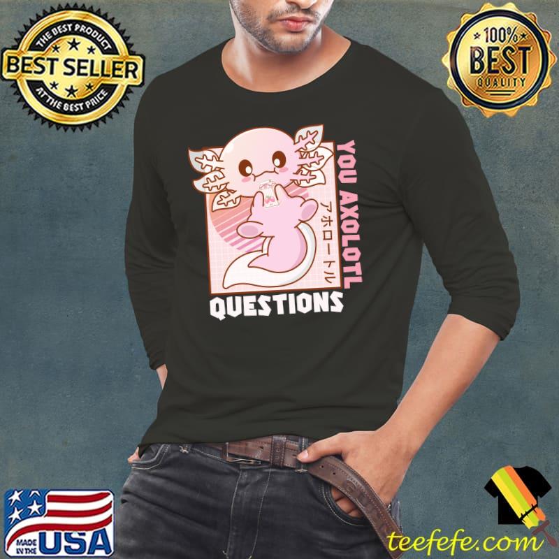 Retro 90s Axolotl Shirt Funny You Axolotl Questions T-Shirt