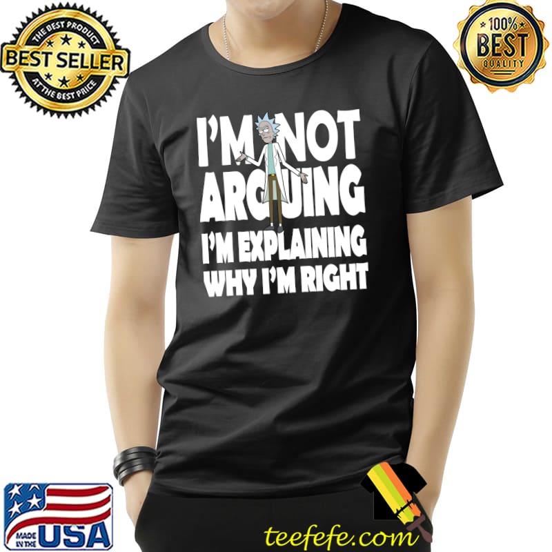 Rick and Morty I'm Not Arguing Classic T-Shirt Unisex Rick and Morty I'm Not Arguing Classic T-Shirt Unisex