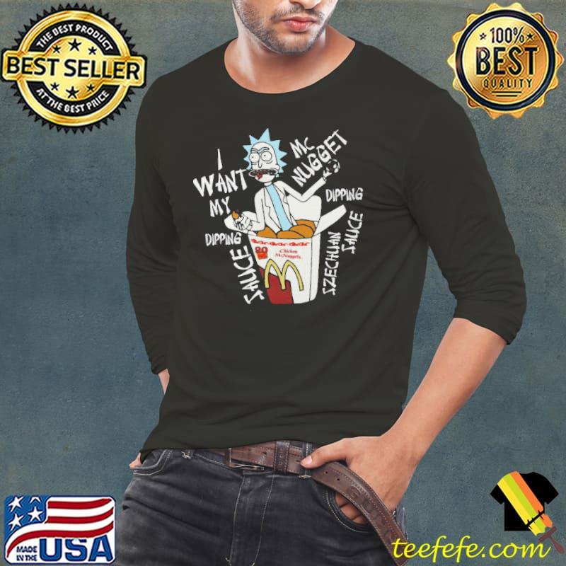 Rick I Want My Dipping Sauce McNugget Dipping Szechuan Sauce Shirt