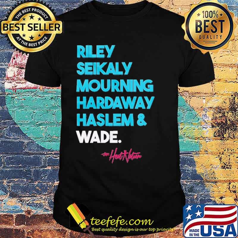 Riley seikaly mourning hardaway haslem and wade heat nation shirt