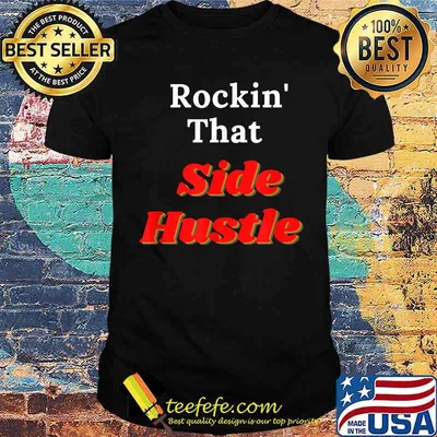 Rockin' That Side Hustle T-Shirt
