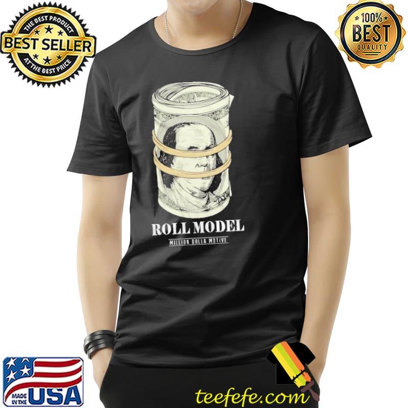 Roll Model Million Dolla Motive Shirt Unisex Roll Model Million Dolla Motive Shirt Unisex