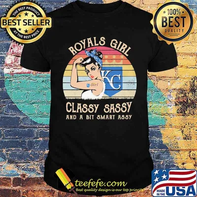 Royals girl classy sassy and a bit smart assy vintage shirt