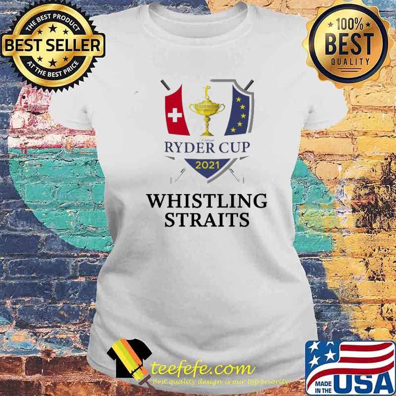 Ryder Cup 2021 Whistling Straits Golfing Shirt Laides tee Ryder Cup 2021 Whistling Straits Golfing Shirt Laides tee