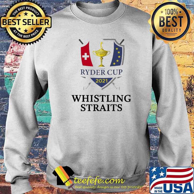 Ryder Cup 2021 Whistling Straits Golfing Shirt Sweater Ryder Cup 2021 Whistling Straits Golfing Shirt Sweater