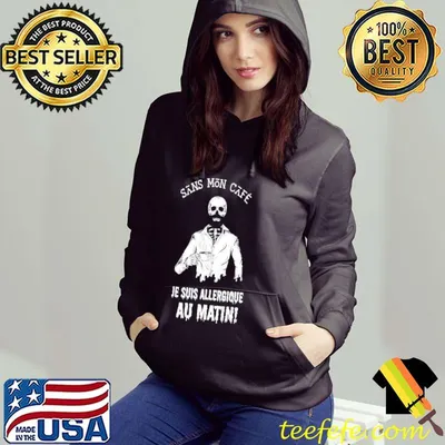 Sans Mon Cafe Je Suis Allergique Au Matin Shirt