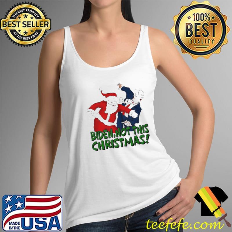 SANTA BLAM BIDEN NOT THIS CHRISTMAS SHIRT Tank Top SANTA BLAM BIDEN NOT THIS CHRISTMAS SHIRT Tank Top