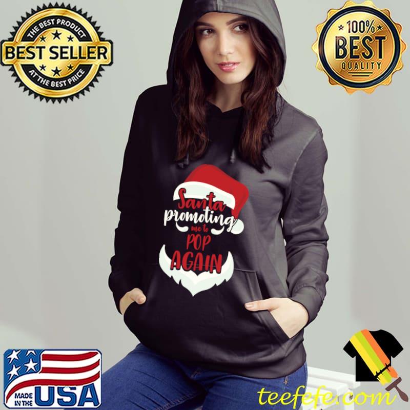 Santa Promoting Me Pop Again Funny Christmas Gift T-Shirt Hoodie Santa Promoting Me Pop Again Funny Christmas Gift T-Shirt Hoodie