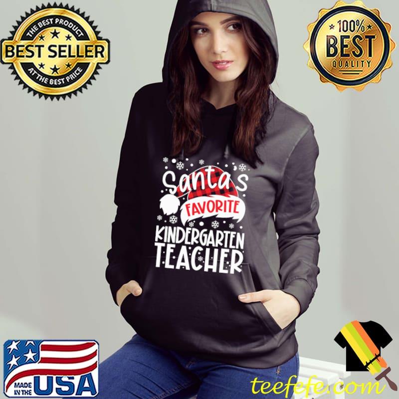 Santas Favorite Kindergarten Teacher Christmas Shirt Hoodie Santas Favorite Kindergarten Teacher Christmas Shirt Hoodie