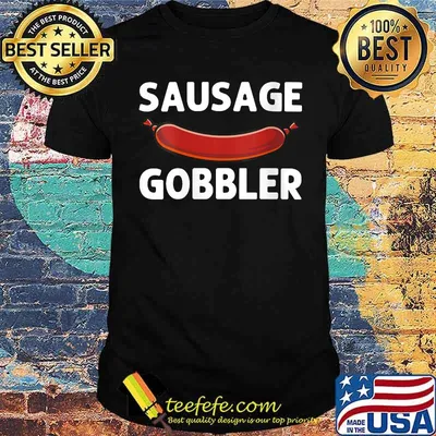 Sausage gobbler Cool Bratwurst For Men Women Wurst Chopped Meat German Food T-Shirt
