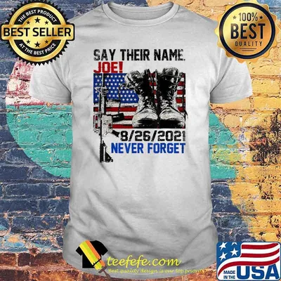 Say Their Name Joe 8 26 2021 Never Forget American Flag Shirt