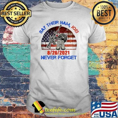 Say Their Name Joe 8 26 2021 Never Forget American Flag Veteran Shirt