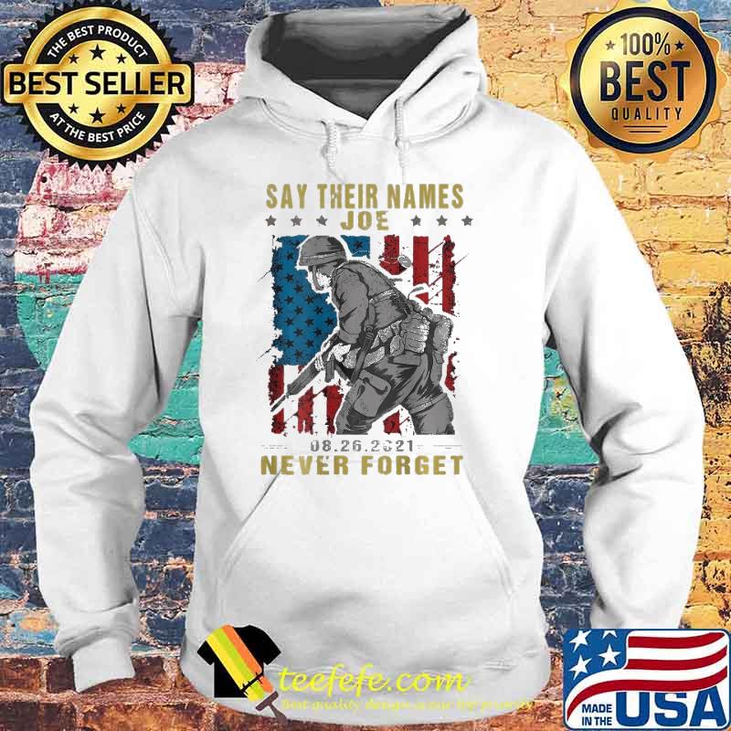 Say Their Name Joe 8 26 2021 Never Forget American Veteran Shirt Hoodie Say Their Name Joe 8 26 2021 Never Forget American Veteran Shirt Hoodie