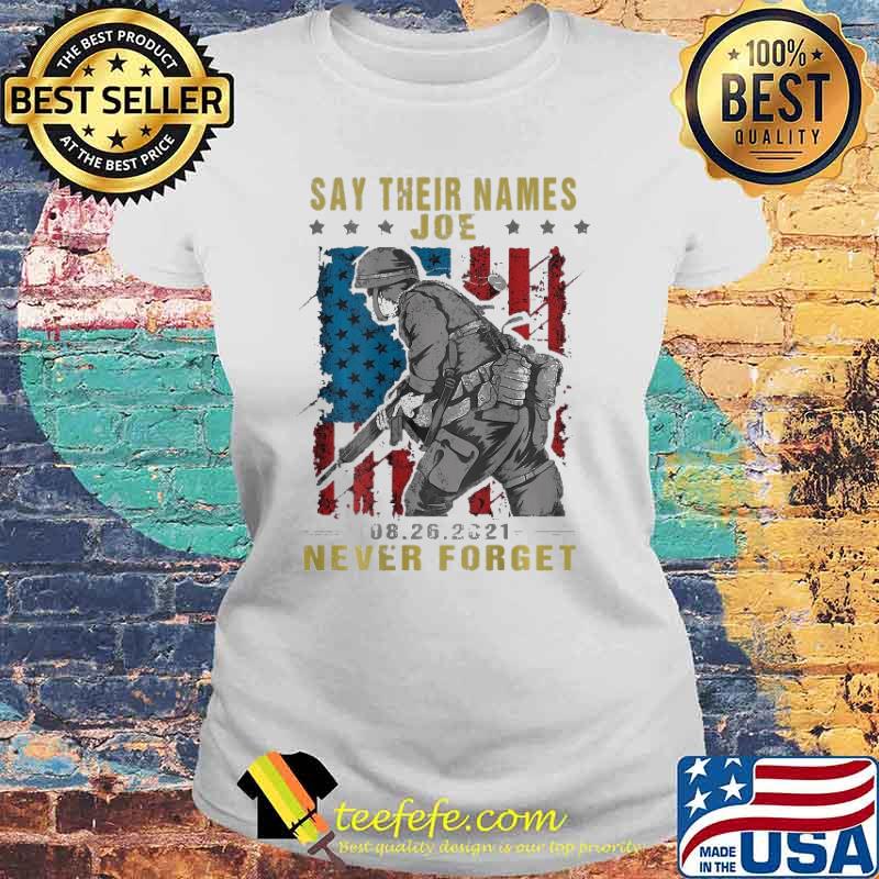 Say Their Name Joe 8 26 2021 Never Forget American Veteran Shirt Laides tee Say Their Name Joe 8 26 2021 Never Forget American Veteran Shirt Laides tee