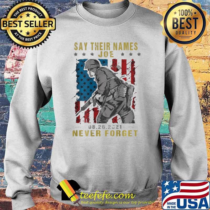 Say Their Name Joe 8 26 2021 Never Forget American Veteran Shirt Sweater Say Their Name Joe 8 26 2021 Never Forget American Veteran Shirt Sweater