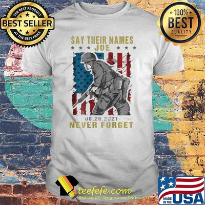 Say Their Name Joe 8 26 2021 Never Forget American Veteran Shirt