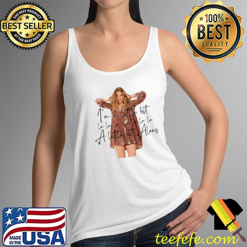 Schitt's Creek i'm A Little Bit La La La Alexis Shirt Tank Top Schitt's Creek i'm A Little Bit La La La Alexis Shirt Tank Top