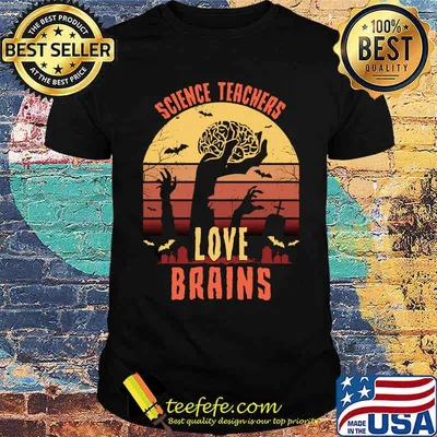 Science Teachers love brains - Funny Teacher Halloween T-shirt