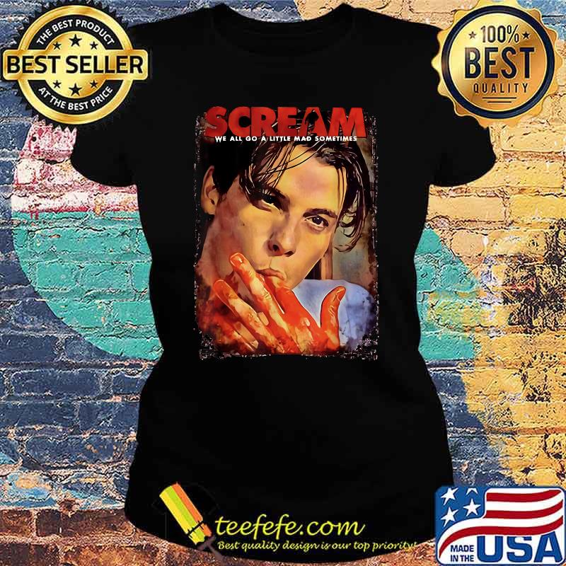 Scream Movie We All Go A Little Mad Sometimes Billys T-Shirt Ladies tee Scream Movie We All Go A Little Mad Sometimes Billys T-Shirt Ladies tee