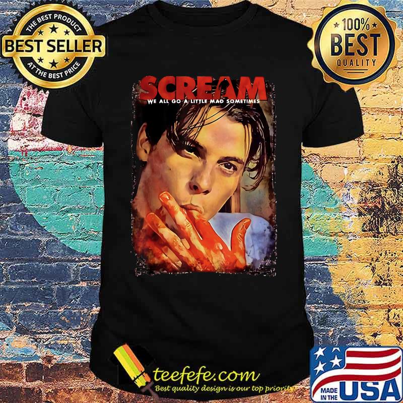 Scream Movie We All Go A Little Mad Sometimes Billys T-Shirt