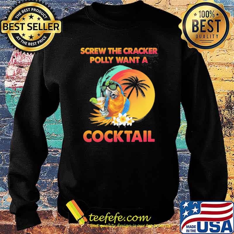 Screw the cracker polly want a cocktail retro s Sweater Screw the cracker polly want a cocktail retro s Sweater