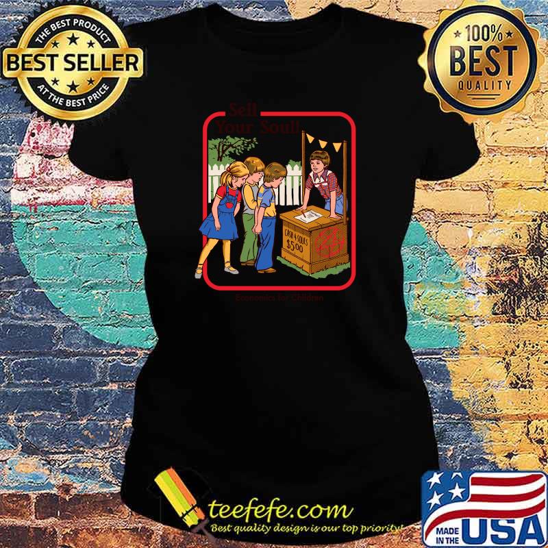 Sell your Soul economics for children Classic T-Shirt Ladies tee Sell your Soul economics for children Classic T-Shirt Ladies tee