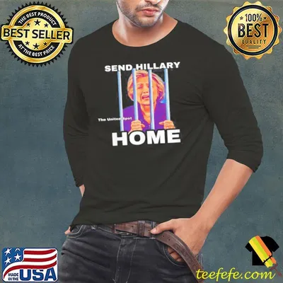 Send Hillary Clinton Home The United Spot Shirt