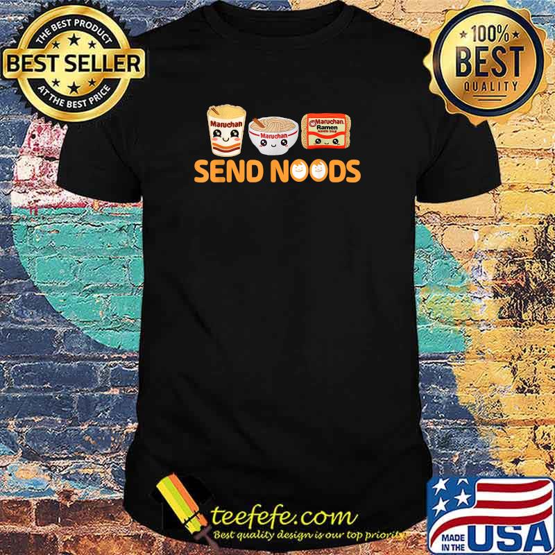 Send Noods Funny Food Ramen Noodle T-Shirt Send Noods Funny Food Ramen Noodle T-Shirt