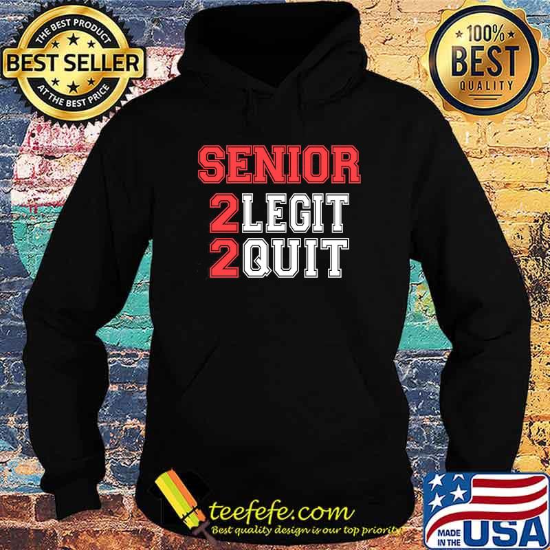 Senior 2 legit 2 quit s Hoodie Senior 2 legit 2 quit s Hoodie