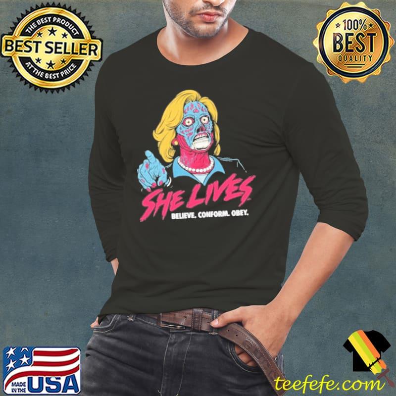 She Lives Believe conform Obey Hillary Clinton Shirt